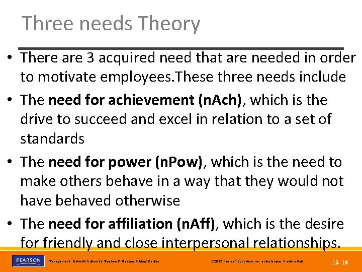 Three needs Theory • There are 3 acquired need that are needed in order
