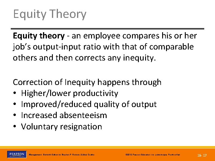 Equity Theory Equity theory - an employee compares his or her job’s output-input ratio