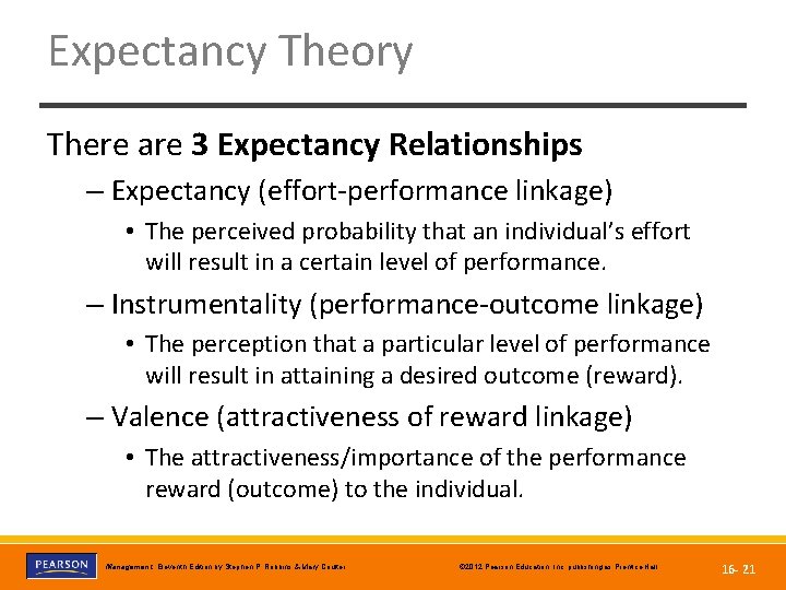 Expectancy Theory There are 3 Expectancy Relationships – Expectancy (effort-performance linkage) • The perceived