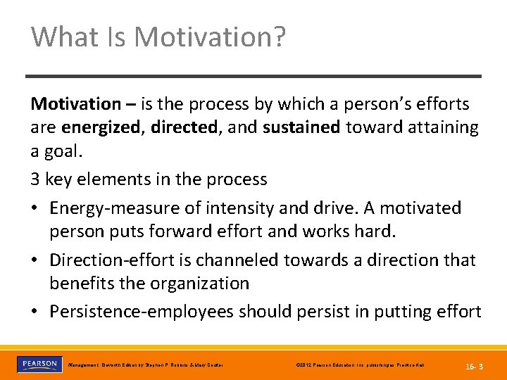 What Is Motivation? Motivation – is the process by which a person’s efforts are