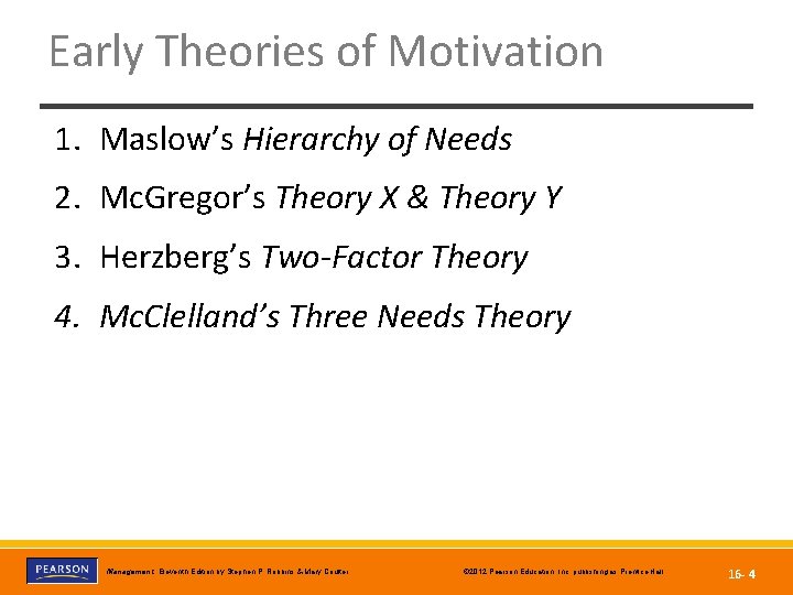 Early Theories of Motivation 1. Maslow’s Hierarchy of Needs 2. Mc. Gregor’s Theory X