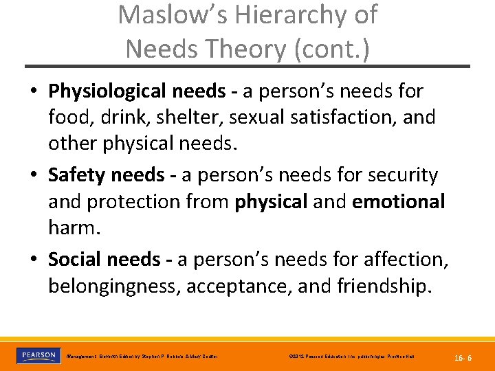 Maslow’s Hierarchy of Needs Theory (cont. ) • Physiological needs - a person’s needs