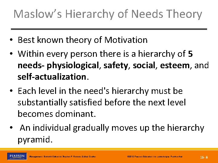 Maslow’s Hierarchy of Needs Theory • Best known theory of Motivation • Within every