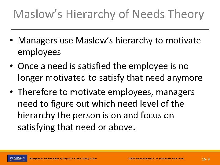 Maslow’s Hierarchy of Needs Theory • Managers use Maslow’s hierarchy to motivate employees •