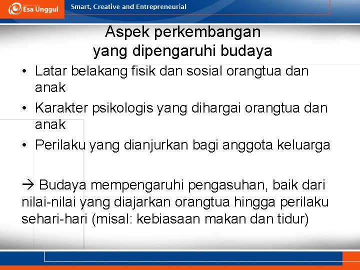 Aspek perkembangan yang dipengaruhi budaya • Latar belakang fisik dan sosial orangtua dan anak