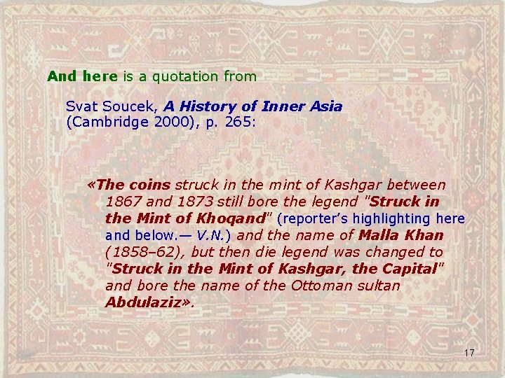 And here is a quotation from Svat Soucek, A History of Inner Asia (Cambridge