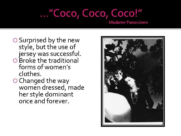 …”Coco, Coco!” - Madame Panaccione Surprised by the new style, but the use of