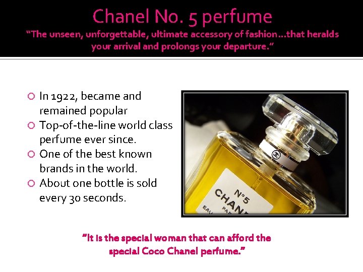 Chanel No. 5 perfume “The unseen, unforgettable, ultimate accessory of fashion…that heralds your arrival