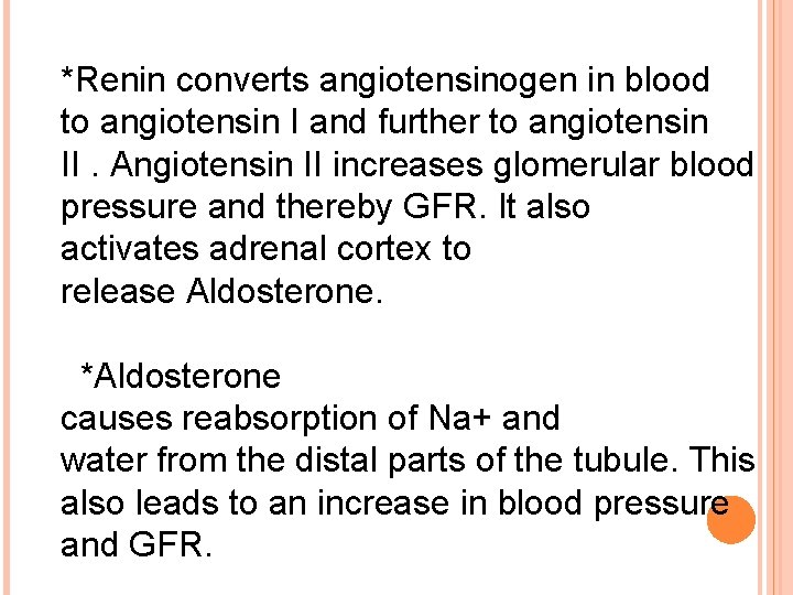 *Renin converts angiotensinogen in blood to angiotensin I and further to angiotensin II. Angiotensin