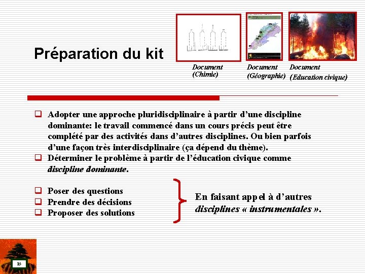 Préparation du kit Document (Chimie) Document (Géographie) (Education civique) q Adopter une approche pluridisciplinaire