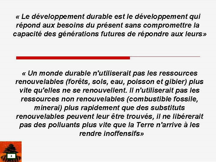  « Le développement durable est le développement qui répond aux besoins du présent