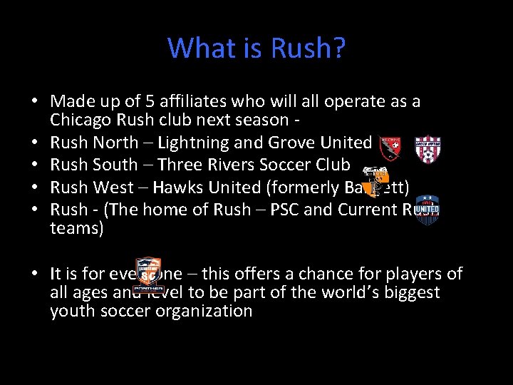 What is Rush? • Made up of 5 affiliates who will all operate as