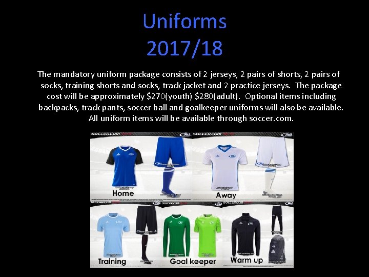 Uniforms 2017/18 The mandatory uniform package consists of 2 jerseys, 2 pairs of shorts,