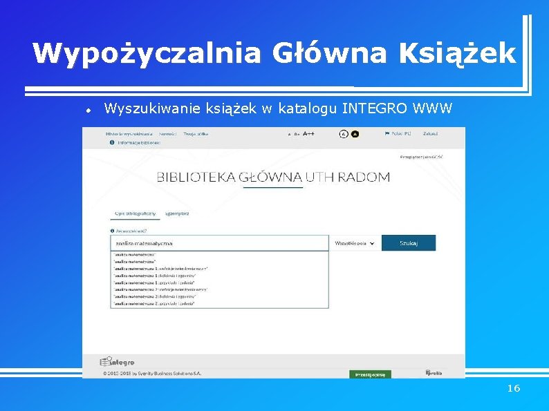 Wypożyczalnia Główna Książek Wyszukiwanie książek w katalogu INTEGRO WWW 16 