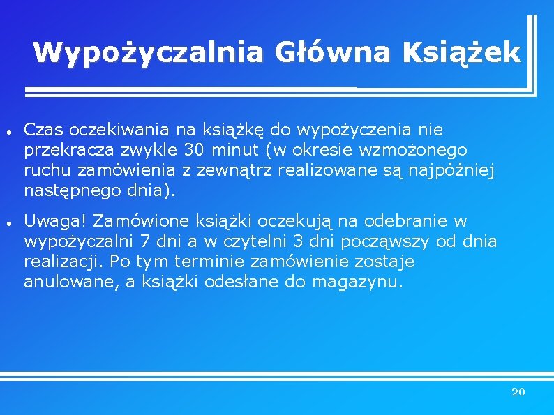 Wypożyczalnia Główna Książek Czas oczekiwania na książkę do wypożyczenia nie przekracza zwykle 30 minut