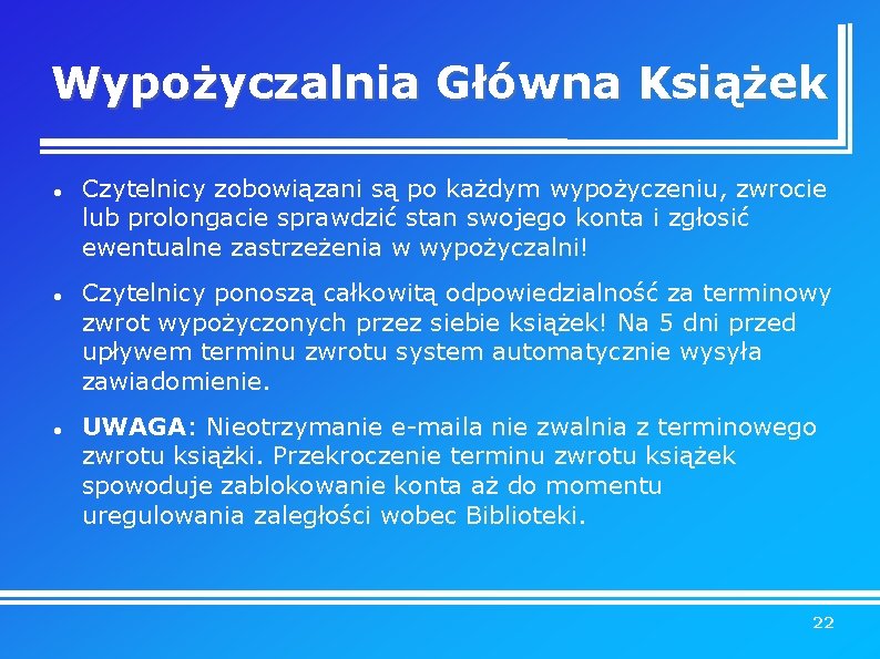 Wypożyczalnia Główna Książek Czytelnicy zobowiązani są po każdym wypożyczeniu, zwrocie lub prolongacie sprawdzić stan