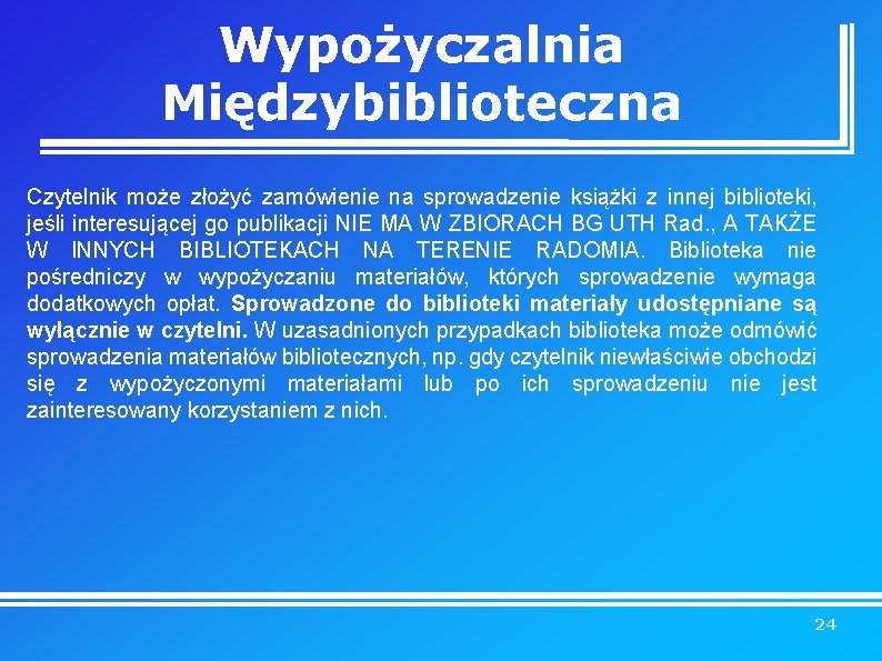 Wypożyczalnia Międzybiblioteczna Czytelnik może złożyć zamówienie na sprowadzenie książki z innej biblioteki, jeśli interesującej