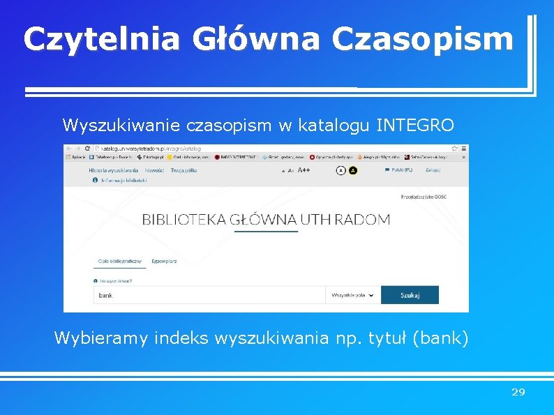 Czytelnia Główna Czasopism Wyszukiwanie czasopism w katalogu INTEGRO Wybieramy indeks wyszukiwania np. tytuł (bank)