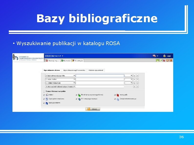 Bazy bibliograficzne • Wyszukiwanie publikacji w katalogu ROSA 36 