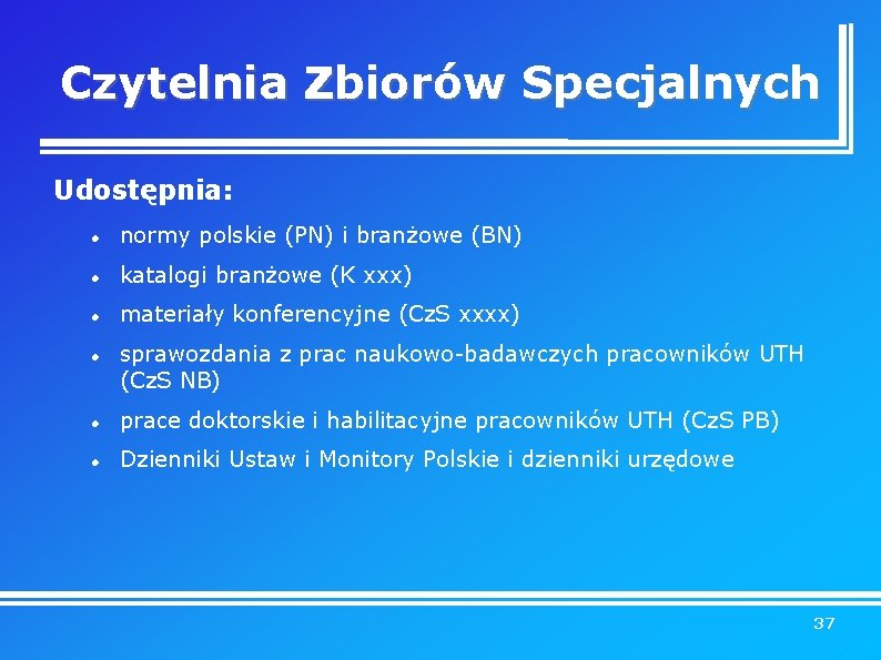 Czytelnia Zbiorów Specjalnych Udostępnia: normy polskie (PN) i branżowe (BN) katalogi branżowe (K xxx)