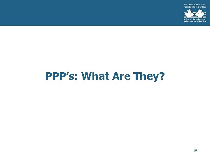 PPP’s: What Are They? 15 