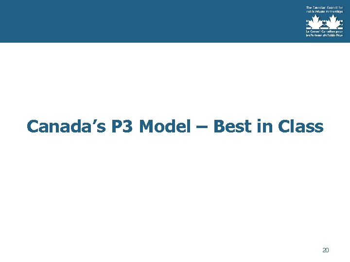 Canada’s P 3 Model – Best in Class 20 