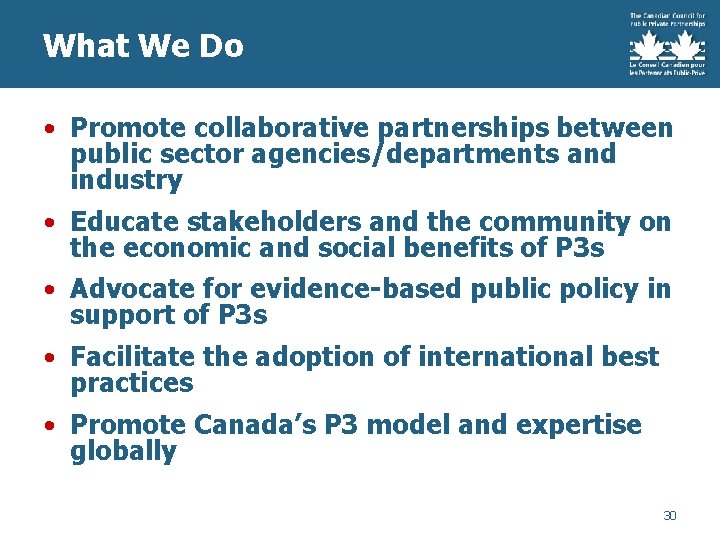 What We Do • Promote collaborative partnerships between public sector agencies/departments and industry •