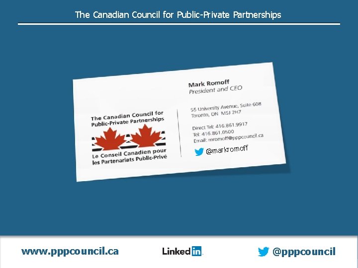 The Canadian Council for Public-Private Partnerships @markromoff www. pppcouncil. ca @pppcouncil 