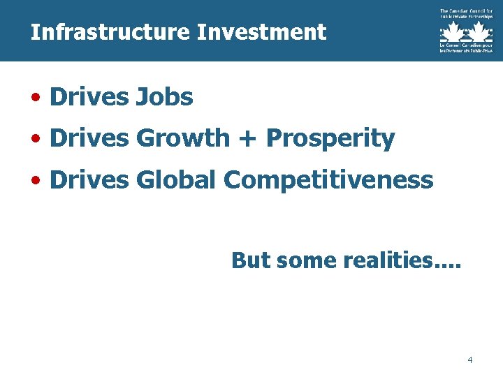 Infrastructure Investment • Drives Jobs • Drives Growth + Prosperity • Drives Global Competitiveness