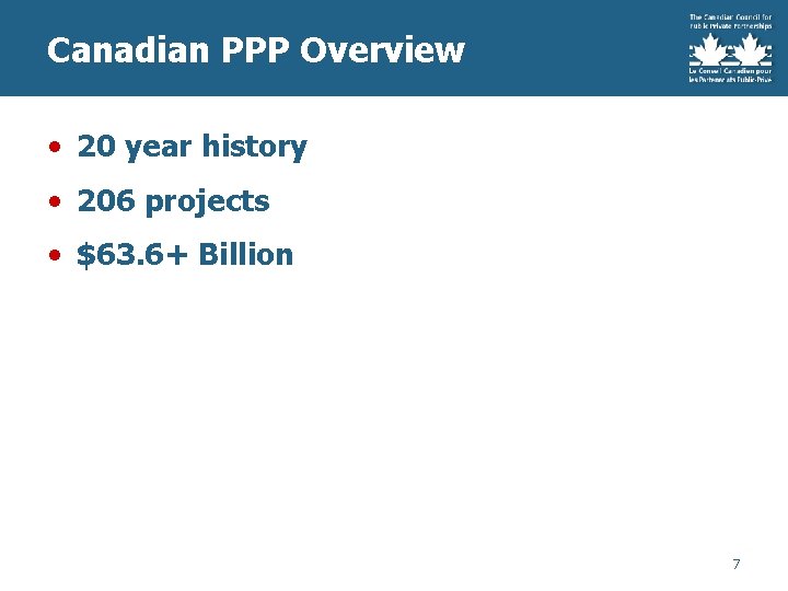 Canadian PPP Overview • 20 year history • 206 projects • $63. 6+ Billion