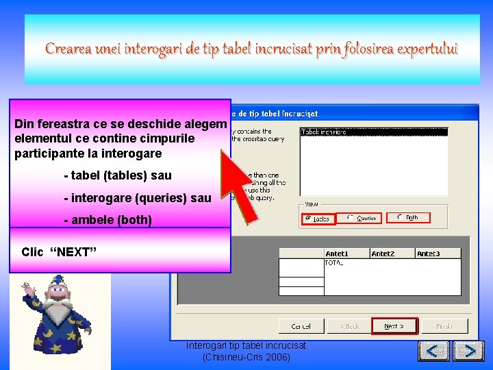 Crearea unei interogari de tip tabel incrucisat prin folosirea expertului Din fereastra ce se