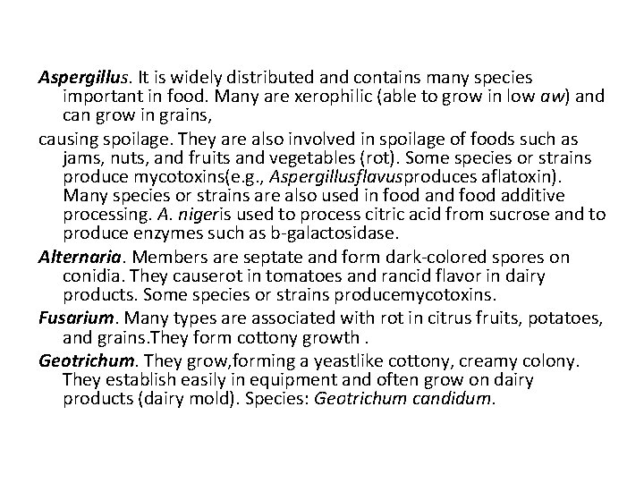 Aspergillus. It is widely distributed and contains many species important in food. Many are