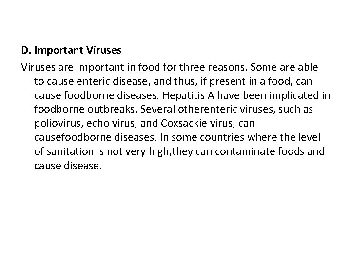 D. Important Viruses are important in food for three reasons. Some are able to