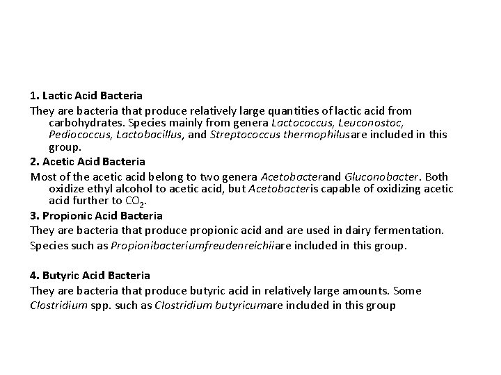 1. Lactic Acid Bacteria They are bacteria that produce relatively large quantities of lactic