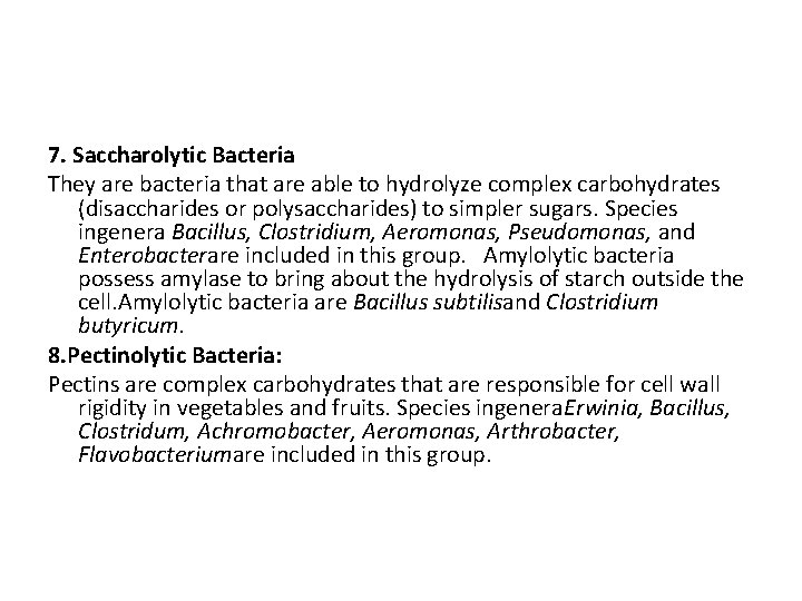 7. Saccharolytic Bacteria They are bacteria that are able to hydrolyze complex carbohydrates (disaccharides