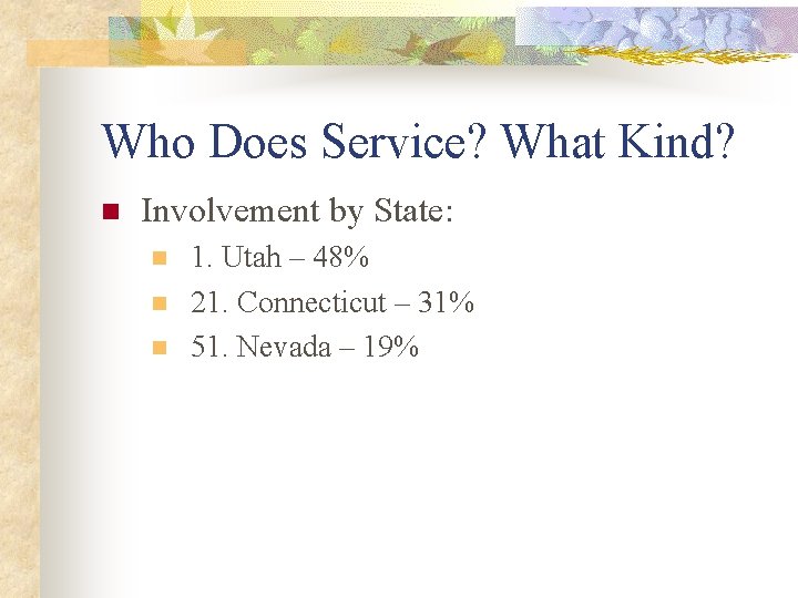 Who Does Service? What Kind? n Involvement by State: n n n 1. Utah