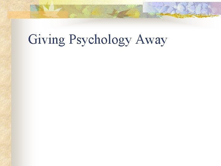 Giving Psychology Away 