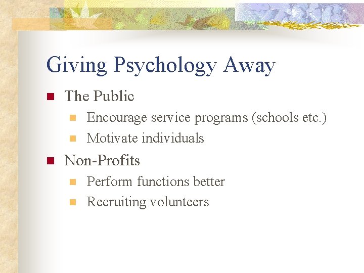 Giving Psychology Away n The Public n n n Encourage service programs (schools etc.