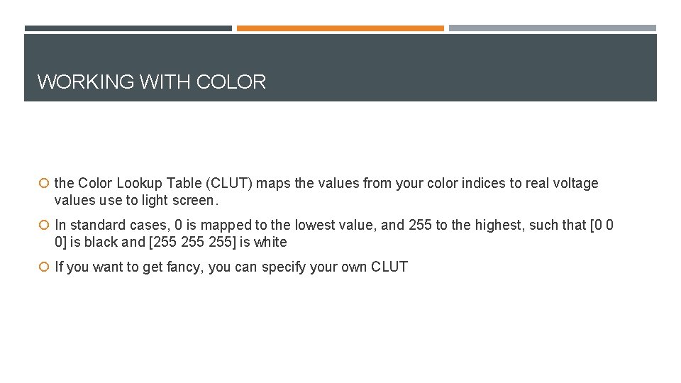WORKING WITH COLOR the Color Lookup Table (CLUT) maps the values from your color