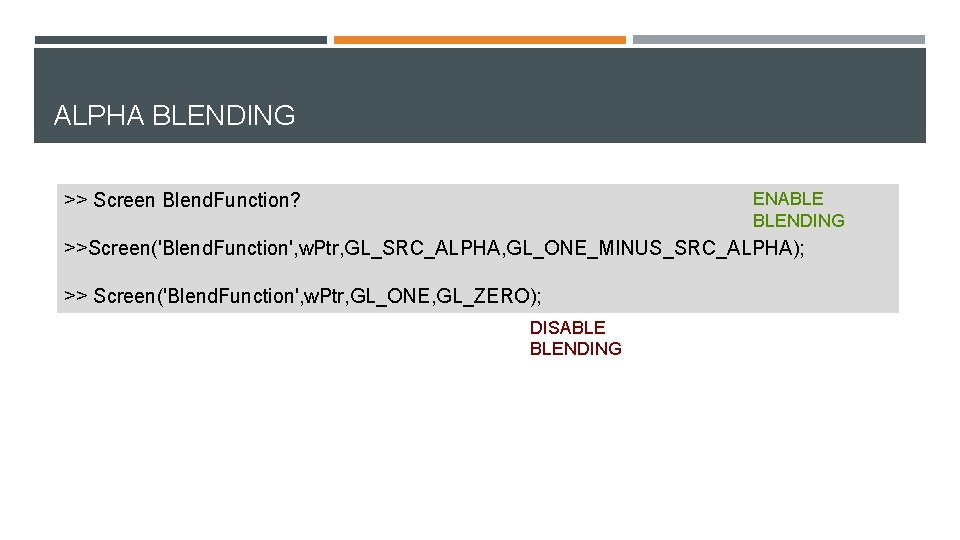 ALPHA BLENDING ENABLE BLENDING >> Screen Blend. Function? >>Screen('Blend. Function', w. Ptr, GL_SRC_ALPHA, GL_ONE_MINUS_SRC_ALPHA);