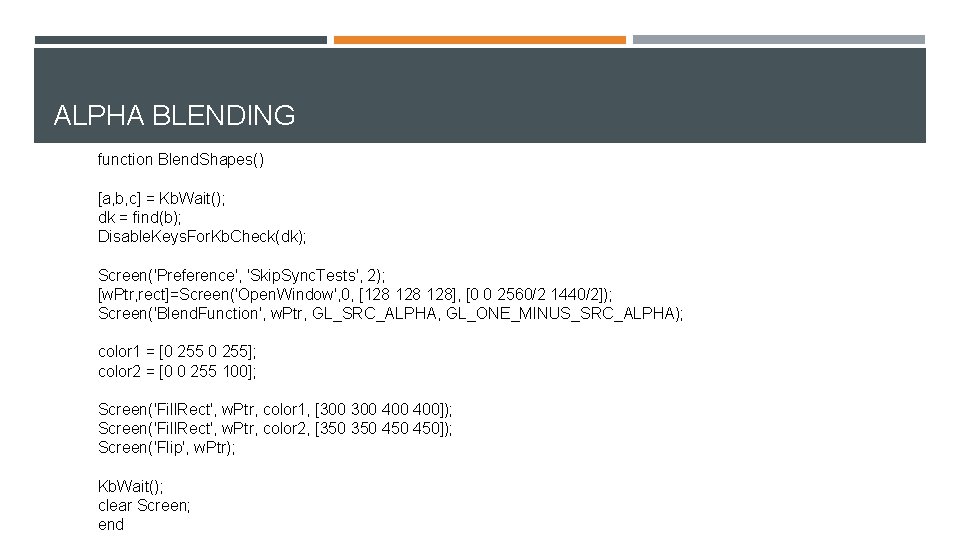 ALPHA BLENDING function Blend. Shapes() [a, b, c] = Kb. Wait(); dk = find(b);