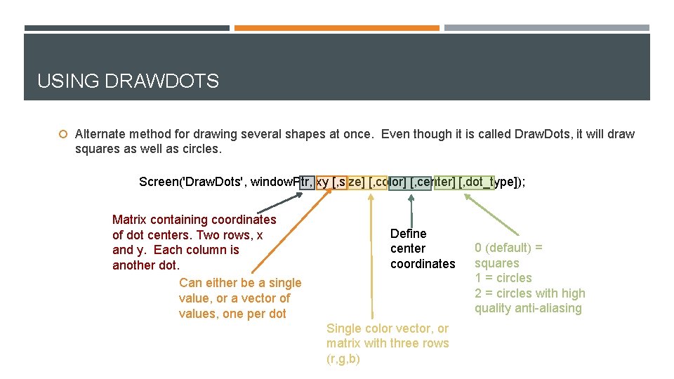 USING DRAWDOTS Alternate method for drawing several shapes at once. Even though it is