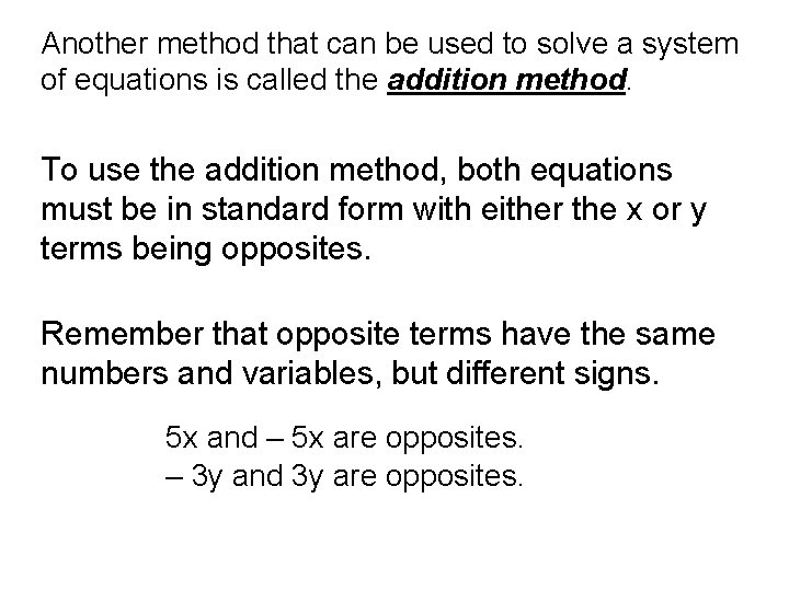 Another method that can be used to solve a system of equations is called Another method that can be used to solve a system of equations is called