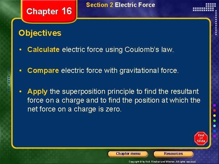 Chapter 16 Section 2 Electric Force Objectives • Calculate electric force using Coulomb’s law.
