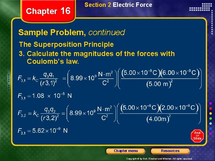 Chapter 16 Section 2 Electric Force Sample Problem, continued The Superposition Principle 3. Calculate
