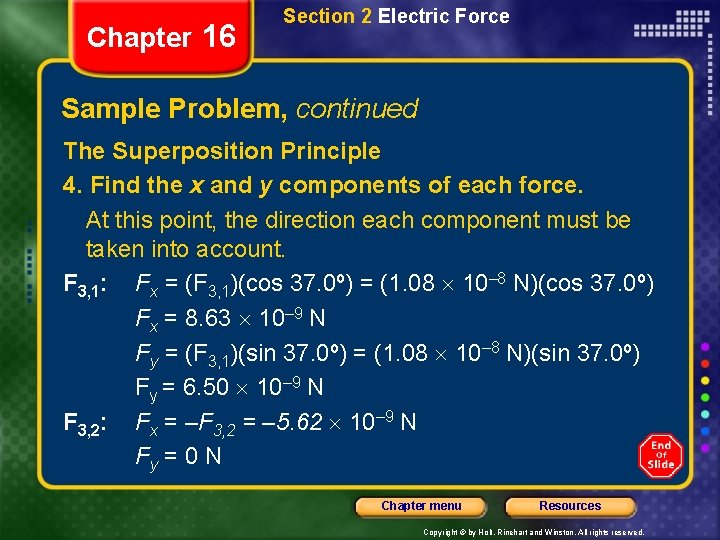 Chapter 16 Section 2 Electric Force Sample Problem, continued The Superposition Principle 4. Find