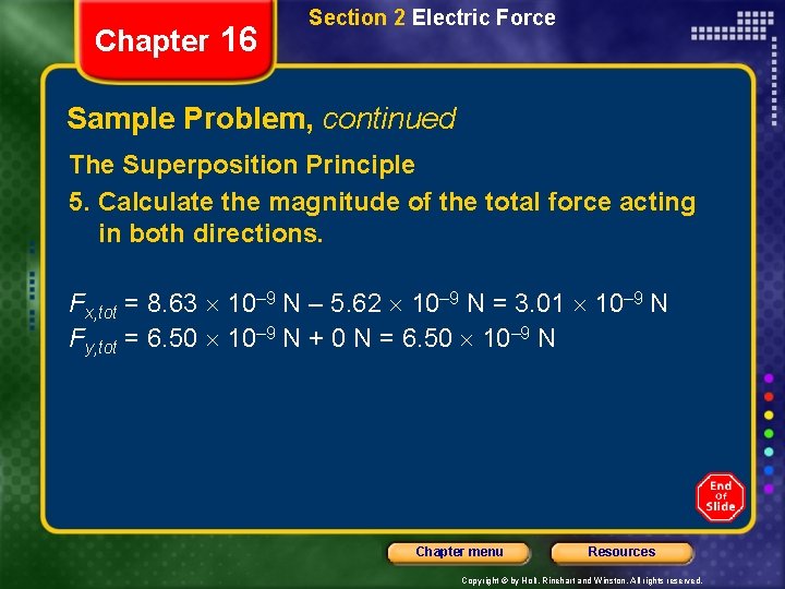 Chapter 16 Section 2 Electric Force Sample Problem, continued The Superposition Principle 5. Calculate