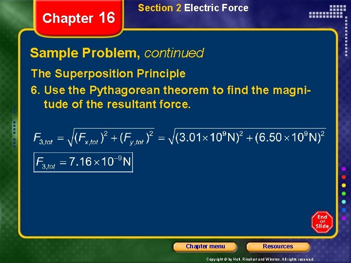 Chapter 16 Section 2 Electric Force Sample Problem, continued The Superposition Principle 6. Use