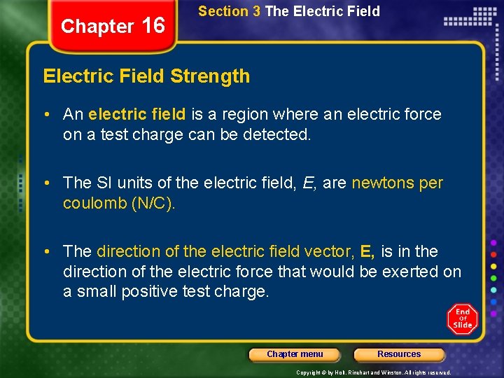 Chapter 16 Section 3 The Electric Field Strength • An electric field is a