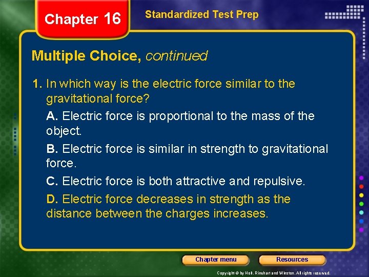 Chapter 16 Standardized Test Prep Multiple Choice, continued 1. In which way is the